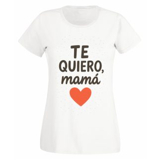 Camiseta Mujer Día de la madre – Te quiero, mamá
