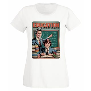 Camiseta Mujer Education – Memorizing things you’ll never use