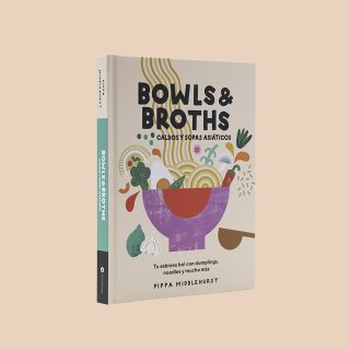 Bowls & Broths. Caldos y sopas asiáticos – Pippa Middlehurst